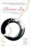 Momma Zen: Walking the Crooked Path of Motherhood, Miller, Karen Maezen