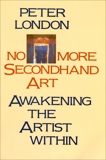 No More Secondhand Art: Awakening the Artist Within, London, Peter