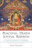 Peaceful Death, Joyful Rebirth: A Tibetan Buddhist Guidebook, Thondup, Tulku