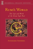 Rumi's World: The Life and Works of the Greatest Sufi Poet, Schimmel, Annemarie