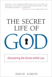 The Secret Life of God: Discovering the Divine within You, Aaron, David