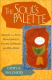 The Soul's Palette: Drawing on Art's Transformative Powers, Malchiodi, Cathy A.