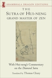 The Sutra of Hui-neng, Grand Master of Zen: With Hui-neng's Commentary on the Diamond Sutra, Cleary, Thomas