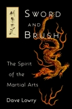 Sword and Brush: The Spirit of the Martial Arts, Lowry, Dave