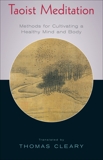 Taoist Meditation: Methods for Cultivating a Healthy Mind and Body, Cleary, Thomas