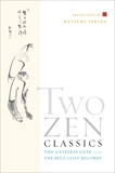 Two Zen Classics: The Gateless Gate and The Blue Cliff Records, 