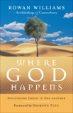 Where God Happens: Discovering Christ in One Another, Williams, Rowan