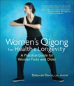 Women's Qigong for Health and Longevity: A Practical Guide for Women Forty and Older, Davis, Deborah