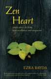 Zen Heart: Simple Advice for Living with Mindfulness and Compassion, Bayda, Ezra
