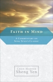 Faith in Mind: A Commentary on Seng Ts'an's Classic, Sheng Yen, Master