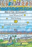 Meister Eckhart, from Whom God Hid Nothing: Sermons, Writings, and Sayings, 