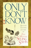 Only Don't Know: Selected Teaching Letters of Zen Master Seung Sahn, Sahn, Seung