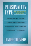 Personality Type: An Owner's Manual: A Practical Guide to Understanding Yourself and Others Through Typology, Thomson, Lenore