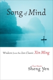 Song of Mind: Wisdom from the Zen Classic Xin Ming, Sheng Yen, Master