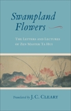 Swampland Flowers: The Letters and Lectures of Zen Master Ta Hui, Cleary, J.C.