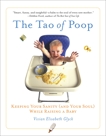 The Tao of Poop: Keeping Your Sanity (and Your Soul) While Raising a Baby, Glyck, Vivian E.