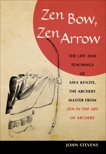Zen Bow, Zen Arrow: The Life and Teachings of Awa Kenzo, the Archery Master from Zen in the Art of A rchery, Stevens, John
