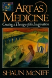 Art as Medicine: Creating a Therapy of the Imagination, McNiff, Shaun