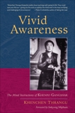 Vivid Awareness: The Mind Instructions of Khenpo Gangshar, Thrangu, Khenchen