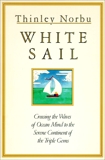 White Sail: Crossing the Waves of Ocean Mind to the Serene Continent of the Triple Gems, Norbu, Thinley