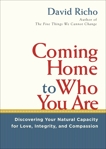 Coming Home to Who You Are: Discovering Your Natural Capacity for Love, Integrity, and Compassion, Richo, David