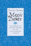 Magic Dance: The Display of the Self-Nature of the Five Wisdom Dakinis, Norbu, Thinley