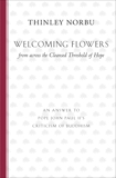 Welcoming Flowers from across the Cleansed Threshold of Hope: An Answer to Pope John Paul II's Criticism of Buddhism, Norbu, Thinley