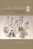 The Art of Haiku: Its History through Poems and Paintings by Japanese Masters, Addiss, Stephen