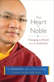 The Heart Is Noble: Changing the World from the Inside Out, The Karmapa, Ogyen Trinley Dorje