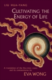 Cultivating the Energy of Life: A Translation of the Hui-Ming Ching and Its Commentaries, Hua-Yang, Liu