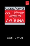 A Guided Tour of the Collected Works of C. G. Jung, Hopcke, Robert H.