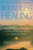 Boundless Healing: Medittion Exercises to Enlighten the Mind and Heal the Body, Thondup, Tulku