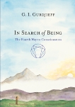 In Search of Being: The Fourth Way to Consciousness, Gurdjieff, G. I.