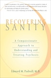 Recovering Sanity: A Compassionate Approach to Understanding and Treating Pyschosis, Podvoll, E