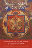 Spectrum of Ecstasy: The Five Wisdom Emotions According to Vajrayana Buddhism, Chogyam, Ngakpa & Dechen, Khandro