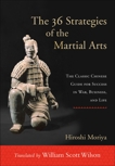 The 36 Strategies of the Martial Arts: The Classic Chinese Guide for Success in War, Business, and Life, Moriya, Hiroshi