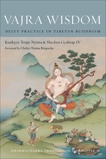 Vajra Wisdom: Deity Practice in Tibetan Buddhism, Gyaltsap, Shechen & Nyima, Kunkyen Tenpe