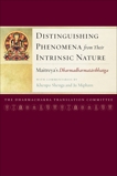 Distinguishing Phenomena from Their Intrinsic Nature: Maitreya's Dharmadharmatavibhanga with Commentaries by Khenpo Shenga and Ju Miph am, Mipham, Ju & Shenga, Khenpo