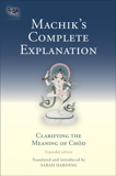 Machik's Complete Explanation: Clarifying the Meaning of Chod (Expanded Edition), Harding, Sarah