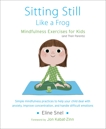 Sitting Still Like a Frog: Mindfulness Exercises for Kids (and Their Parents), Snel, Eline