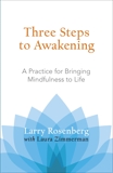 Three Steps to Awakening: A Practice for Bringing Mindfulness to Life, Zimmerman, Laura & Rosenberg, Larry