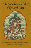 The Superhuman Life of Gesar of Ling, David-Neel, Alexandra