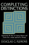 Completing Distinctions: Interweaving the Ideas of Gregory Bateson and Taoism into a unique approach to t herapy, Flemons, Douglas G.