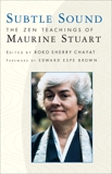 Subtle Sound: The Zen Teachings of Maurine Stuart, 