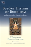 Buton's History of Buddhism in India and Its Spread to Tibet: A Treasury of Priceless Scripture, Richen Drup, Buton