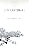 Most Intimate: A Zen Approach to Life's Challenges, O'Hara, Pat Enkyo