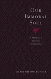 Our Immoral Soul: A Manifesto of Spiritual Disobedience, Bonder, Nilton