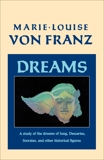 Dreams: A Study of the Dreams of Jung, Descartes, Socrates, and Other Historical Figures, von Franz, Marie-Louise