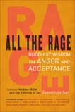 All the Rage: Buddhist Wisdom on Anger and Acceptance, 