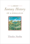 A Brief Fantasy History of a Himalayan: Autobiographical Reflections, Norbu, Thinley